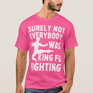Es ist doch lustig, dass nicht jeder Kung Fu kämpf T-Shirt