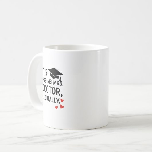 Es ist Doktor eigentlich Abschluss Tasse (Vorderseite Links)