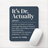 Es ist Dr. Eigentlich Definition PhD Abschluss Nav Mousepad (Mit Mouse)
