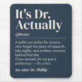 Es ist Dr. Eigentlich Definition PhD Abschluss Nav Mousepad (Vorne)