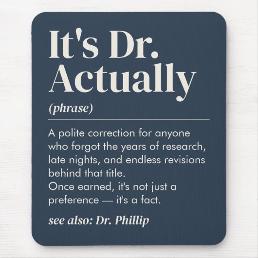 Es ist Dr. Eigentlich Definition PhD Abschluss Nav Mousepad (Vorne)