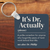 Es ist Dr. Eigentlich Definition PhD Abschluss Nav Schlüsselanhänger (Vorderseite)