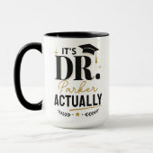 Es ist Dr. Eigentlich PhD Doktortitel Abschluss Be Tasse (Links)
