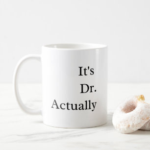Es ist Dr. Phd Abschluss Coffee Kaffeetasse