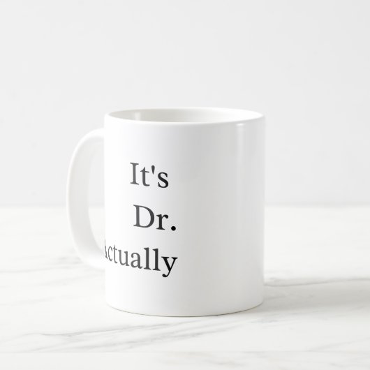 Es ist Dr. Phd Abschluss Coffee Kaffeetasse (Vorderseite Links)