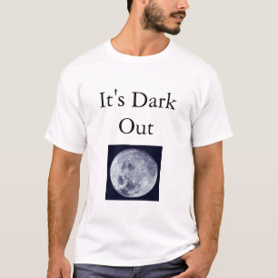 Es ist dunkel T-Shirt