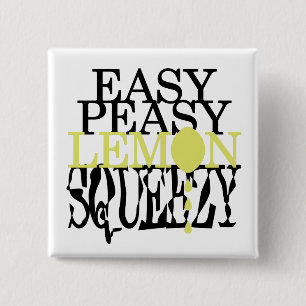 Es ist Easy Peasy Lemon Squeezy Button