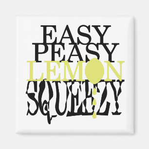 Es ist Easy Peasy Lemon Squeezy Magnet