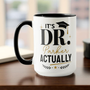 Es ist eigentlich Dr.! Benutzerdefiniert für PhD D Tasse