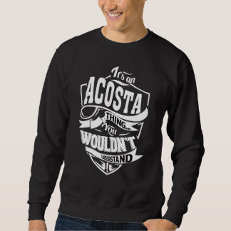 Es ist ein ACOSTA-Geschenk Sweatshirt