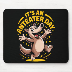 Es ist ein Ameisenbär-Tag Lustiges Süßes Ungewöhnl Mousepad