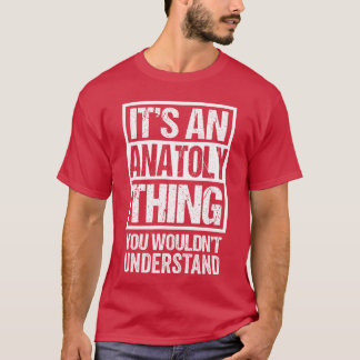 Es ist ein Anatolyhing, das du nicht verstehen wür T-Shirt