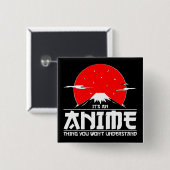 Es ist ein Anime-Ding, das du nicht verstehen wirs Button (Vorne & Hinten)