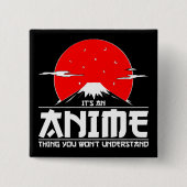 Es ist ein Anime-Ding, das du nicht verstehen wirs Button (Vorderseite)
