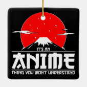 Es ist ein Anime-Ding, das du nicht verstehen wirs Keramikornament (Rückseite)