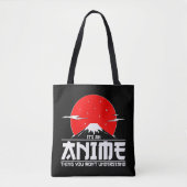 Es ist ein Anime-Ding, das du nicht verstehen wirs Tasche (Vorderseite)