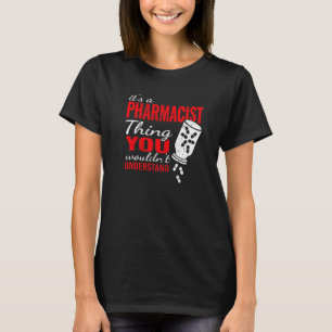 Es ist ein Apotheker Thing Druggists und Medikamen T-Shirt