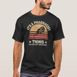 Es ist ein Apotheker Thing Drugists Apotheker Retr T-Shirt