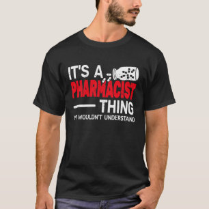 Es ist ein Apotheker Verkauf von Arzneimitteln T-Shirt