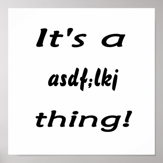 Es ist ein asdf;lkj Ding! Poster (Vorne)