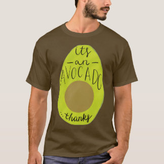 Es ist ein Avocado, dank 5 T-Shirt