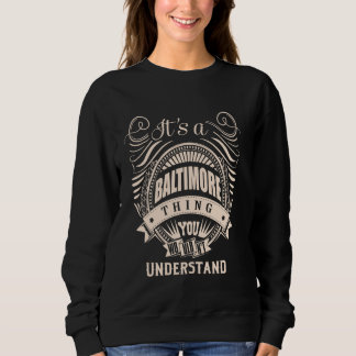 Es ist ein BALTIMORE Sache Geschenke Sweatshirt