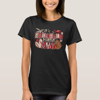 Es ist ein Baseball Kinda Day Softball Baseball Ga T-Shirt