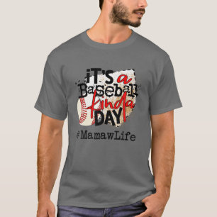 Es ist ein Baseball Kinda Tag T Baseball Mamaw Lif T-Shirt