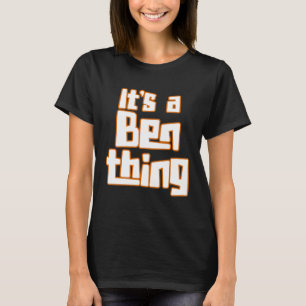 Es ist ein Ben Thing T-Shirt