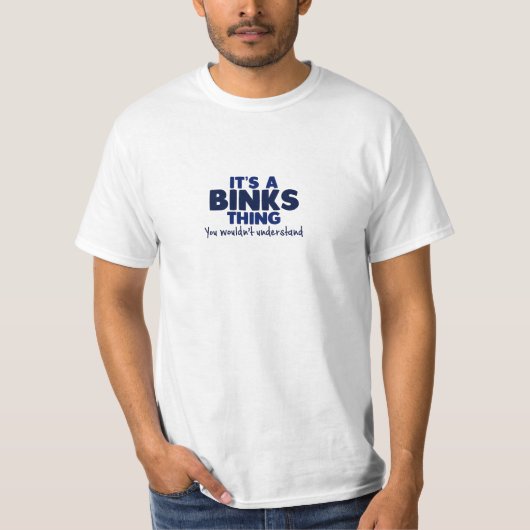 Es ist ein Binks Sache-Familienname-T - Shirt (Vorderseite)