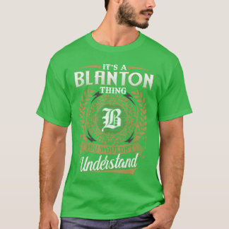 Es ist ein BLANTON-Ding, das du nicht verstehst Na T-Shirt