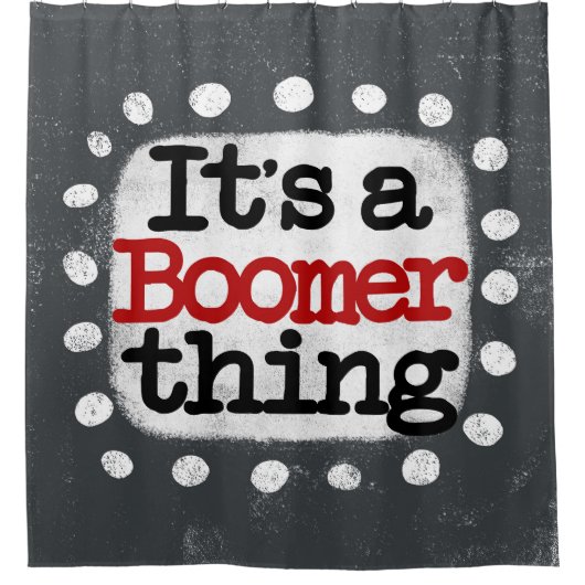 Es ist ein Boomer-Ding-Duschvorhang Duschvorhang (Vorderseite)