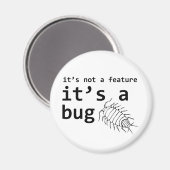 Es ist ein Bug Magnet (Vorderseite/Rückseite)