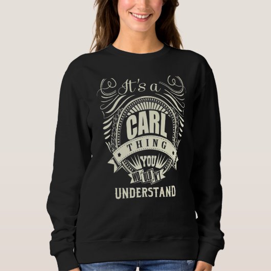 Es ist ein Carl-Ding, das du nicht verstehen würde Sweatshirt (Vorderseite)