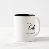 Es ist ein Catto Ding... Zwei-Tone-Kaffee-Tasse Zweifarbige Tasse (VorderseiteRechts)