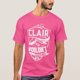 Es ist ein CLAIR-Geschenk T-Shirt