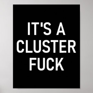 Es ist ein Cluster für, lustig, Witze, sarkastisch Poster