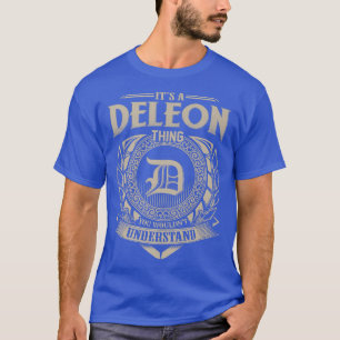 Es ist ein DELEON, was Sie nicht verstehen würden, T-Shirt