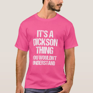 Es ist ein Dickson-Ding (das Sie nicht verstehen w T-Shirt