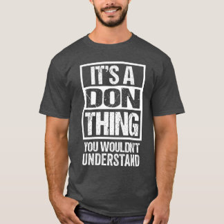 Es ist ein Ding, das du nicht verstehst Vorname gi T-Shirt