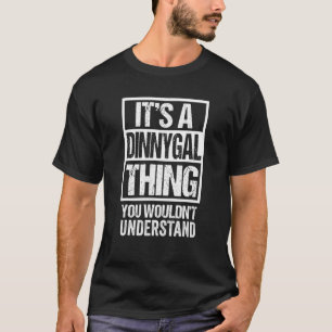 Es ist ein Dinnygal, das man nicht verstehen würde T-Shirt