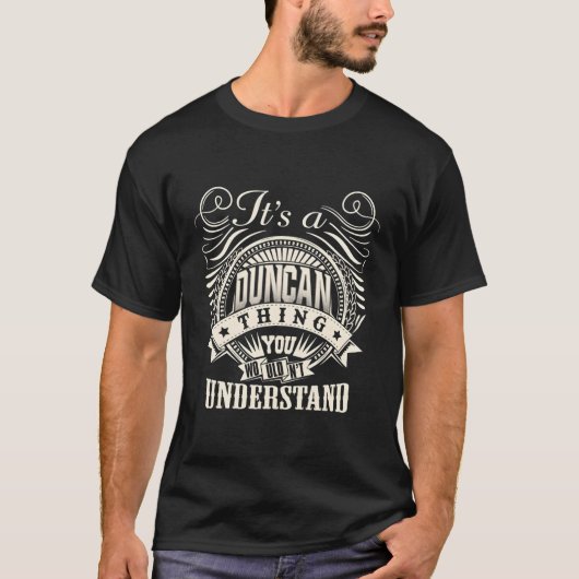Es ist ein Duncan, was man Duncan nicht verstehen T-Shirt (Vorderseite)
