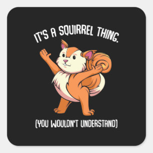 Es ist ein Eichhörnchen, das man nicht verstehen  Quadratischer Aufkleber