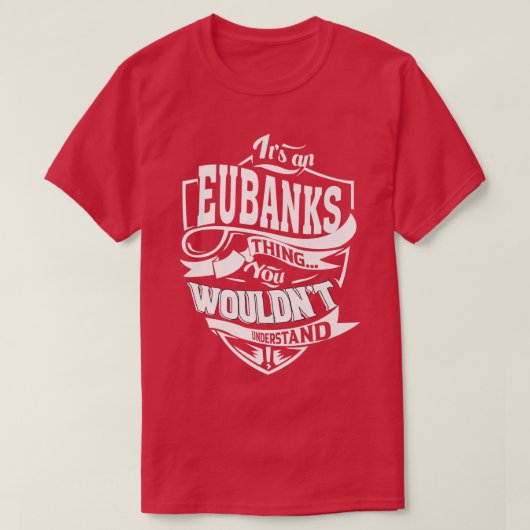 Es ist ein Eubanks Thing Geschenke Premium-T - Shi T-Shirt (Design vorne)