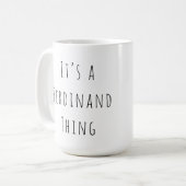 Es ist ein Ferdinand-Ding Kaffeetasse (Vorderseite Links)
