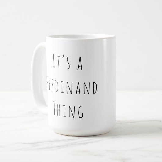 Es ist ein Ferdinand-Ding Kaffeetasse (Vorderseite Links)