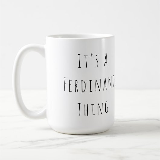 Es ist ein Ferdinand-Ding Kaffeetasse (Links)