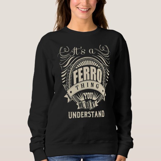 Es ist ein Ferro, was du nicht verstehen würdest Sweatshirt (Vorderseite)