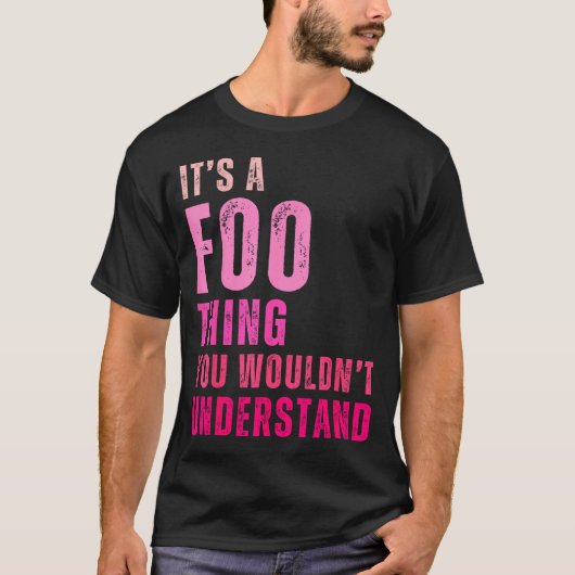 Es ist ein Foo-Ding, das du nicht Foo verstehen wü T-Shirt (Vorderseite)