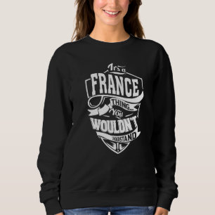 Es ist ein FRANCE Thing Geschenke Premium Sweatshirt